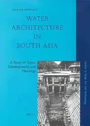 Water Architecture in South Asia: A Study of Types, Development and Meanings