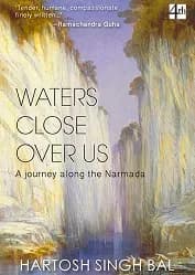 Water Close Over Us: A Journey along the Narmada